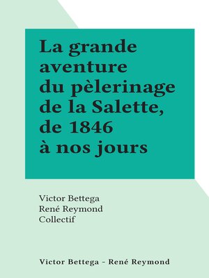 cover image of La grande aventure du pèlerinage de la Salette, de 1846 à nos jours